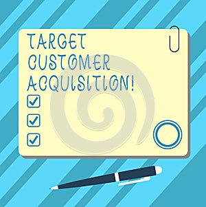 Word writing text Target Customer Acquisition. Business concept for Persuading a consumer to buy a company s is good