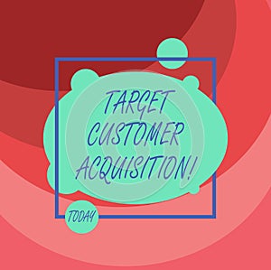 Word writing text Target Customer Acquisition. Business concept for Persuading a consumer to buy a company s is good