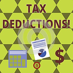 Word writing text Tax Deductions. Business concept for reduction income that is able to be taxed of expenses Computing