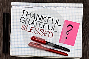 Word writing text Thankful Grateful Blessed. Business concept for Appreciation gratitude good mood attitude Color pen on written n
