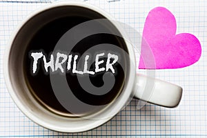 Word writing text Thriller. Business concept for Chilling frightful moments in life film and movie category Mug coffee lovely thou