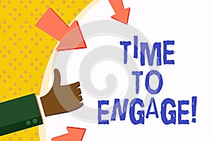 Word writing text Time To Engage. Business concept for Right moment for get a compromise engagement with someone.