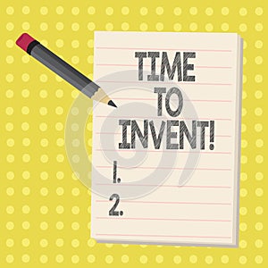 Word writing text Time To Invent. Business concept for Invention of something new different innovation creativity.