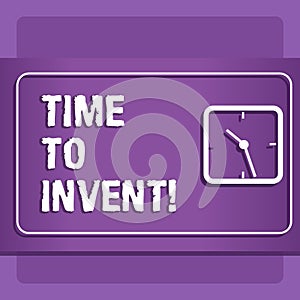 Word writing text Time To Invent. Business concept for Invention of something new different innovation creativity.