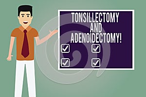 Word writing text Tonsillectomy And Adenoidectomy. Business concept for Procedure in removing tonsil and adenoid Man with Tie