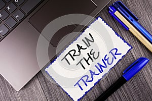 Word writing text Train The Trainer. Business concept for Learning Technique Students being teachers themselves written on White S