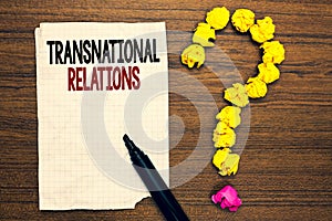 Word writing text Transnational Relations. Business concept for International Global Politics Relationship Diplomacy Written torn