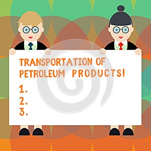 Word writing text Transportation Of Petroleum Products. Business concept for Oil and gas industry shipments Male and