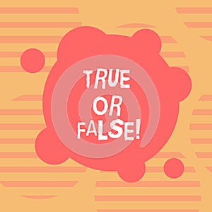 Word writing text True Or False. Business concept for Decide between a fact or telling a lie Doubt confusion Blank Deformed Color