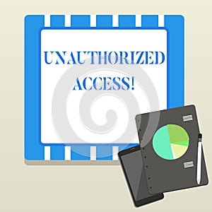 Word writing text Unauthorized Access. Business concept for use of a computer or network without permission Layout