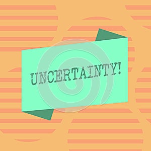 Word writing text Uncertainty. Business concept for Unpredictability of certain situations events behavior Blank Color