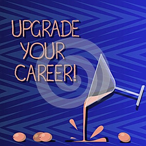 Word writing text Upgrade Your Career. Business concept for improve grade position in work Get increase Money Cocktail