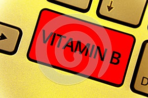 Word writing text Vitamin B. Business concept for Highly important sources and benefits of nutriments folate Keyboard key Intentio