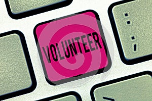 Word writing text Volunteer. Business concept for Person who freely offers to take part in something Charity