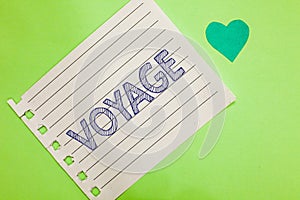 Word writing text Voyage. Business concept for Long journey involving travel by sea or in space Tourism Vacation