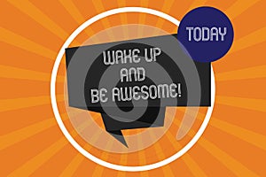 Word writing text Wake Up And Be Awesome. Business concept for Rise up and Shine Start the day Right and Bright Folded 3D Ribbon