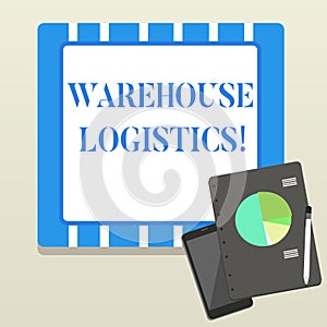 Word writing text Warehouse Logistics. Business concept for flow of both physical goods and information in business