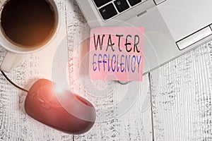Word writing text Water Efficiency. Business concept for reduce water wastage by measuring amount of water required Trendy