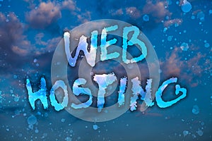 Word writing text Web Hosting. Business concept for The activity of providing storage space and access for websites Cloudy bright