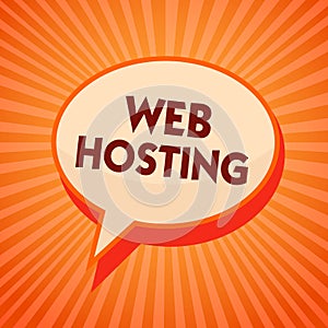 Word writing text Web Hosting. Business concept for The activity of providing storage space and access for websites Orange speech