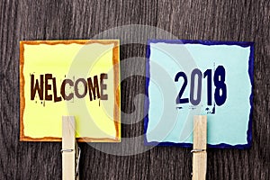 Word writing text Welcome 2018. Business concept for Celebration New Celebrate Future Wishes Gratifying Wish written on Sticky Not photo