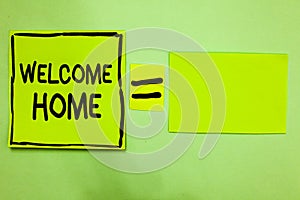 Word writing text Welcome Home. Business concept for Expression Greetings New Owners Domicile Doormat Entry Green paper notes remi