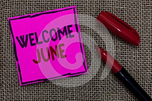 Word writing text Welcome June. Business concept for Calendar Sixth Month Second Quarter Thirty days Greetings Pink