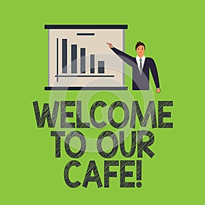 Word writing text Welcome To Our Cafe. Business concept for Greeting receiving showing in restaurant good attention Man