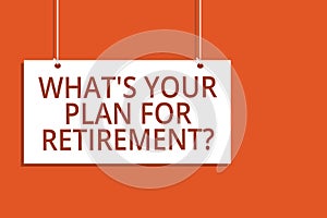 Word writing text What s is Your Plan For Retirement question. Business concept for Savings Pension Elderly retire Hanging board m