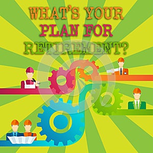 Word writing text What S Your Plan For Retirementquestion. Business concept for Thought any plans when you grow old Cog