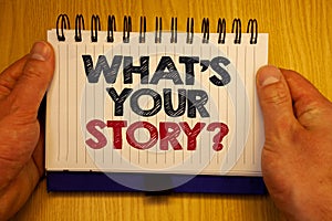 Word writing text What'S Your Story Question. Business concept for asking someone to tell me about himself Papers Ideas messages