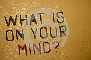 Word writing text What Is On Your Mind Question. Business concept for Open minded thinks of intellectual innovation Ideas messages