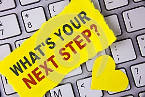 Word writing text What iS Your Next Step Question. Business concept for Analyse ask yourself before taking decisions written on te