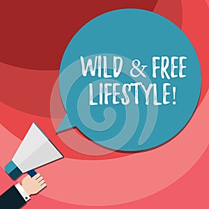 Word writing text Wild And Free Lifestyle. Business concept for Freedom natural way of living outdoor activities Hu