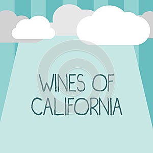 Word writing text Wines Of California. Business concept for Best Winemakers in the USA Export Quality Beverage