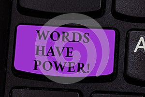 Word writing text Words Have Power. Business concept for Energy Ability to heal help hinder humble and humiliate