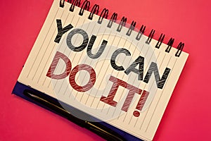 Word writing text You Can Do It Motivational Call. Business concept for Inspirational Message Motivational Positive Text two Words