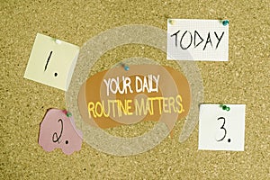 Word writing text Your Daily Routine Matters. Business concept for Have good habits to live a healthy life Corkboard