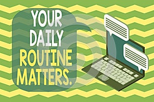 Word writing text Your Daily Routine Matters. Business concept for Have good habits to live a healthy life Laptop receiving