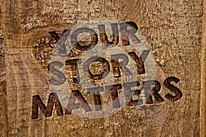 Word writing text Your Story Matters. Business concept for share your experience Diary Express feelings in writing Message banner