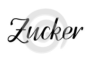 Word Zucker, which means Sugar in German, modern brush ink calligraphy. Black isolated word on white background. Vector text.