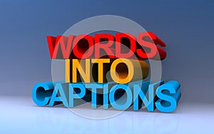 words into captions on blue