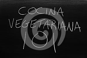 Cocina Vegetariana 101 On A Blackboard.  Translation: Vegetarian Cooking 101 photo