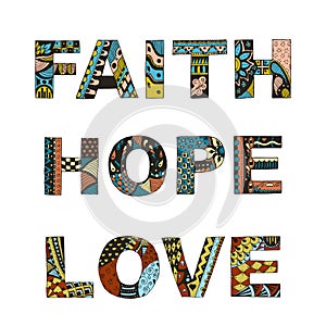 Words faith, hope, love zentangle stylized on white background,