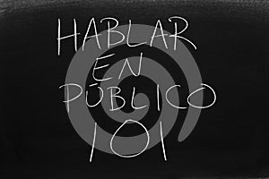 Hablar En PÃÂºblico 101 On A Blackboard.  Translation: Public Speaking 101