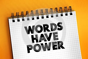 Words Have Power text on notepad, concept background