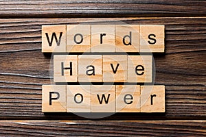 Words have Power word written on wood block. Words have Power text on table, concept