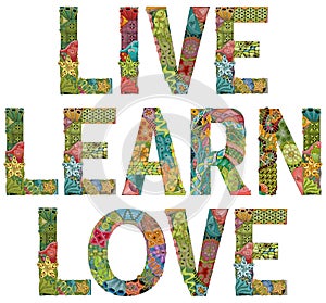 Words LIVE LEARN LOVE. Vector decorative zentangle object