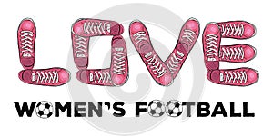 Words of love to womens football. Sports poster with sneakers. Vector