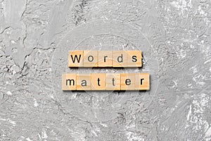 Words matters word written on wood block. Words matters text on table, concept